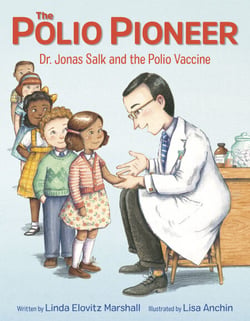 The Polio Pioneer - Dr. Jonas Salk and the Polio Vaccine
