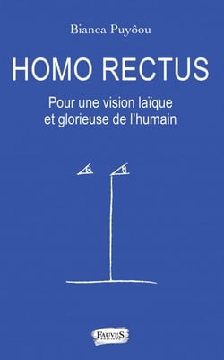 Homo Rectus - Pour une vision laïque et glorieuse de l'humain
