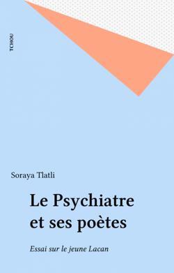 Le Psychiatre et ses poètes - Essai sur le jeune Lacan