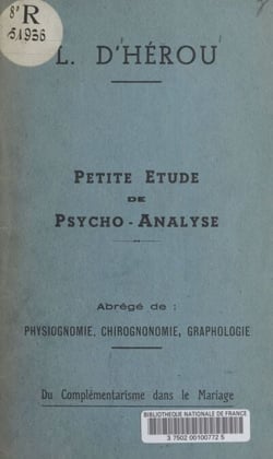 Petite étude de psycho-analyse - Abrégé de : physiognomonie, chirognomonie, graphologie. Du complémentarisme dans le mariage