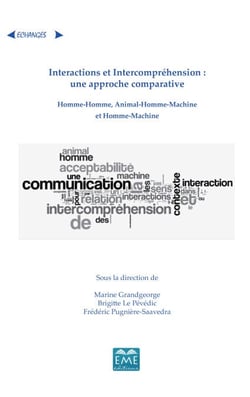 Interactions et Intercompréhension : une approche comparative - Homme-homme, animal-homme-machine et homme-machine