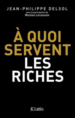 A quoi servent les riches ?
