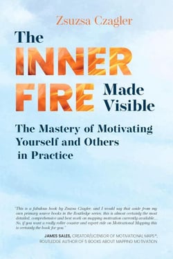 The Inner Fire Made Visible - The Mastery of Motivating Yourself and Others in Practice