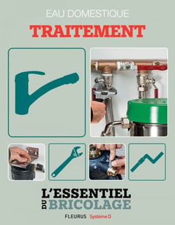 Sanitaires &amp; Plomberie : Eau domestique - traitement (L'essentiel du bricolage) - L'essentiel du bricolage