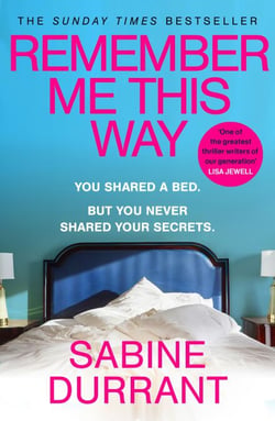 Remember Me This Way - A dark, twisty and suspenseful thriller from the author of Lie With Me and Dead Heat
