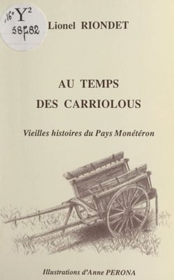 Au temps des carriolous - Vieilles histoires du pays monétéron