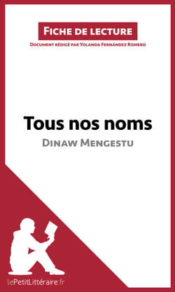 Tous nos noms de Dinaw Mengestu (Fiche de lecture) - Analyse complète et résumé détaillé de l'oeuvre