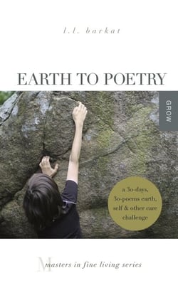 Earth to Poetry: A 30-Days, 30-Poems Earth, Self &amp; Other Care Challenge