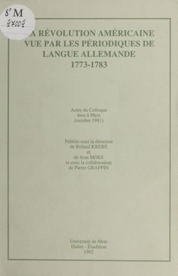 La Révolution américaine vue par les périodiques de langue allemande (1773-1783) - Actes