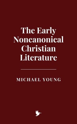 The Early Noncanonical Christian Literature