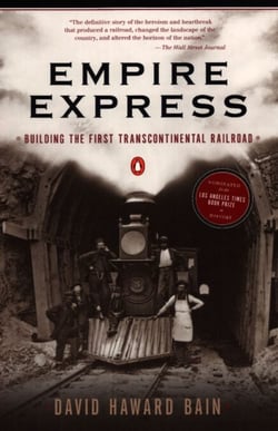 Empire Express - Building the First Transcontinental Railroad