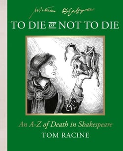 To Die or Not to Die? - An A-Z of Death in Shakespeare
