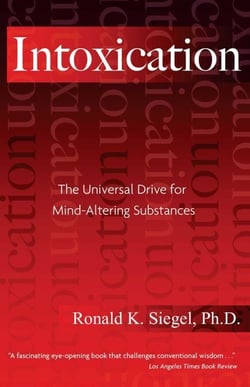 Intoxication - The Universal Drive for Mind-Altering Substances