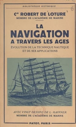 La navigation à travers les âges - Évolution de la technique nautique et de ses applications