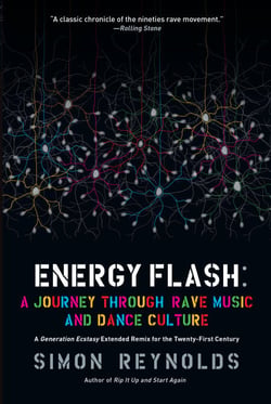 Energy Flash - A Journey Through Rave Music and Dance Culture