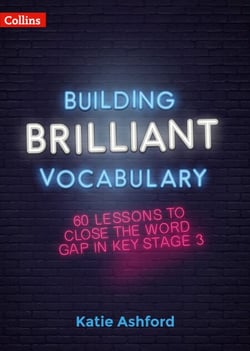 Building Brilliant Vocabulary - 60 lessons to close the word gap in KS3
