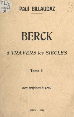 Berck à travers les siècles (1). Des origines à 1789