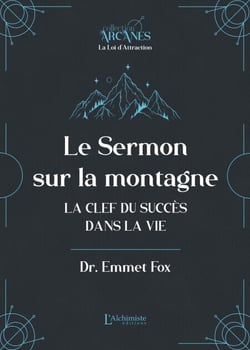 Le sermon sur la montagne - La clef du succès dans la vie (Nouvelle traduction – texte intégral)