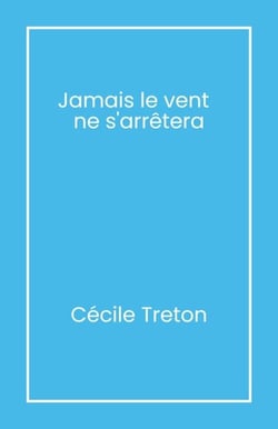 Jamais le vent ne s’arrêtera