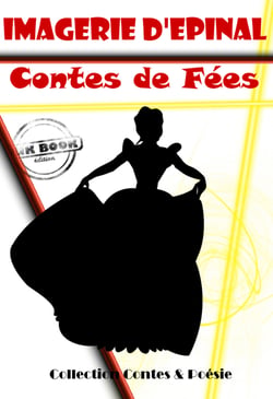 Contes de Fées (entièrement illustrés, Images d'Epinal) [édition intégrale revue et mise à jour] - Contes illustrés (édition intégrale)
