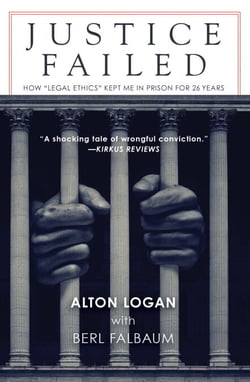 Justice Failed - How "Legal Ethics" Kept Me in Prison for 26 Years