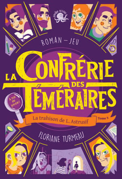 La Confrérie des Téméraires - tome 3 La trahison de L. Astrusif
