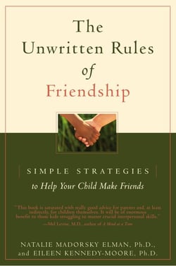 The Unwritten Rules of Friendship - Simple Strategies to Help Your Child Make Friends