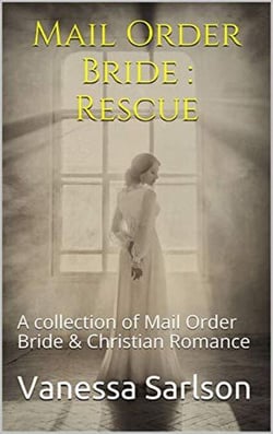 Mail Order Bride : Rescue A collection of Mail Order Bride &amp; Chrisitan Romance