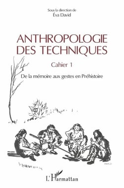 Anthropologie des techniques - - Sous la direction de Eva David