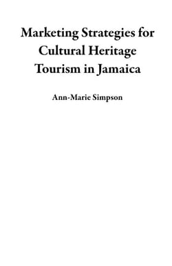 Marketing Strategies for Cultural Heritage Tourism in Jamaica