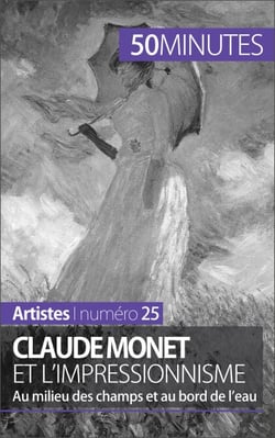 Claude Monet et l'impressionnisme - Au milieu des champs et au bord de l'eau