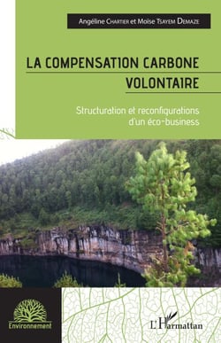 La compensation carbone volontaire - Structuration et reconfigurations d'un éco-business