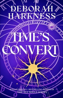 Time's Convert - Return to the spellbinding world of A Discovery of Witches