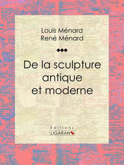 De la sculpture antique et moderne - Essai d'art