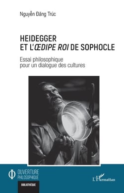 Heidegger et l'Oedipe roi de Sophocle - Essai philosophique pour un dialogue des cultures