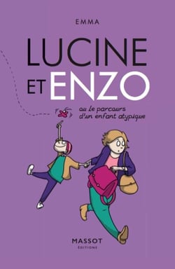 Lucine et Enzo - Ou le parcours d'un enfant atypique - ou le parcours d'un enfant atypique