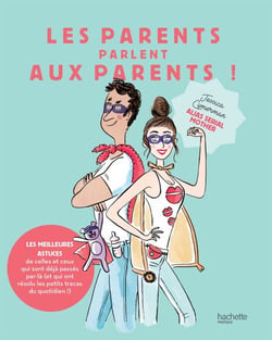 Les parents parlent aux parents - Les meilleures astuces de celles et ceux  qui sont déjà passés par là