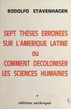 Sept thèses erronées sur l'Amérique latine ou comment décoloniser les sciences humaines