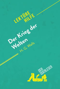 Der Krieg der Welten von H.G Wells (Lektürehilfe) - Detaillierte Zusammenfassung, Personenanalyse und Interpretation