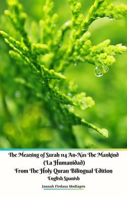The Meaning of Surah 114 An-Nas The Mankind  (La Humanidad) From The Holy Quran Bilingual Edition English Spanish