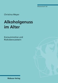 Alkoholgenuss im Alter - Konsummotive und Risikobewusstsein