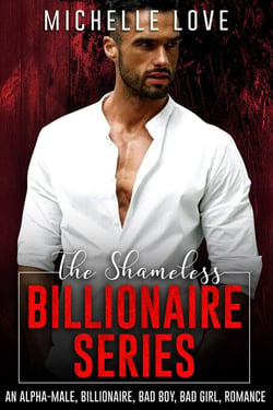 The Shameless Billionaire: An Alpha-Male, Billionaire, Bad Boy, Bad Girl, Romance - An Alpha Billionaire Romance