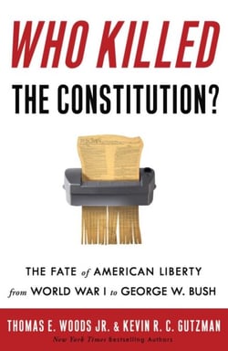 Who Killed the Constitution? - The Fate of American Liberty from World War I to George W. Bush