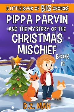 Pippa Parvin and the Mystery of the Christmas Mischief: A Little Book of BIG Choices - Pippa the Werefox, #12