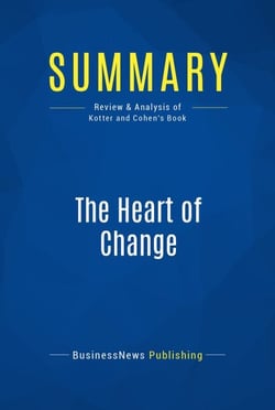 Summary: The Heart of Change - Review and Analysis of Kotter and Cohen's Book