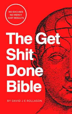 The Get Shit Done Bible
