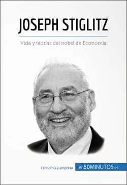 Joseph Stiglitz - Vida y teorías del nobel de Economía