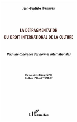 La défragmentation du droit international de la culture - Vers une cohérence des normes internationales