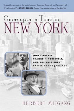 Once Upon a Time in New York - Jimmy Walker, Franklin Roosevelt,and the Last Great Battle of the Jazz Age