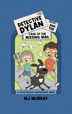Detective Dylan and the Case of the Missing Mail - A Youth Sleuths Chapter Book Series, #1